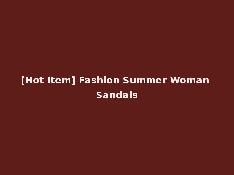 [Hot Item] Fashion Summer Woman Sandals