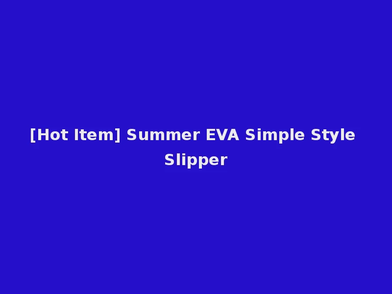 [Hot Item] Summer EVA Simple Style Slipper