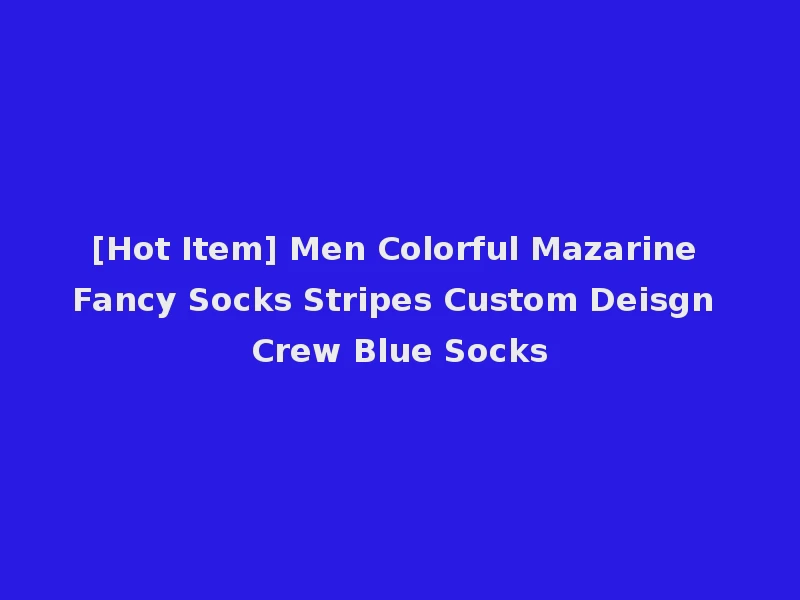 [Hot Item] Men Colorful Mazarine Fancy Socks Stripes Custom Deisgn Crew Blue Socks