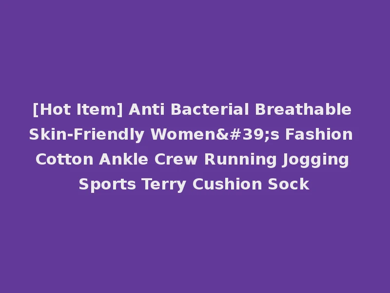 [Hot Item] Anti Bacterial Breathable Skin-Friendly Women's Fashion Cotton Ankle Crew Running Jogging Sports Terry Cushion Sock