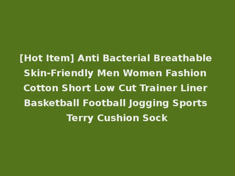 [Hot Item] Anti Bacterial Breathable Skin-Friendly Men Women Fashion Cotton Short Low Cut Trainer Liner Basketball Football Jogging Sports Terry Cushion Sock
