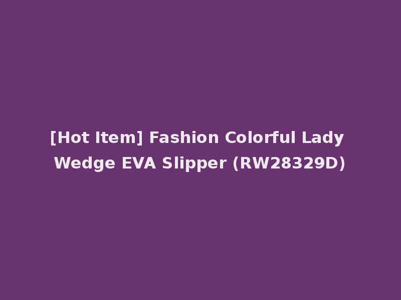 [Hot Item] Fashion Colorful Lady Wedge EVA Slipper (RW28329D)