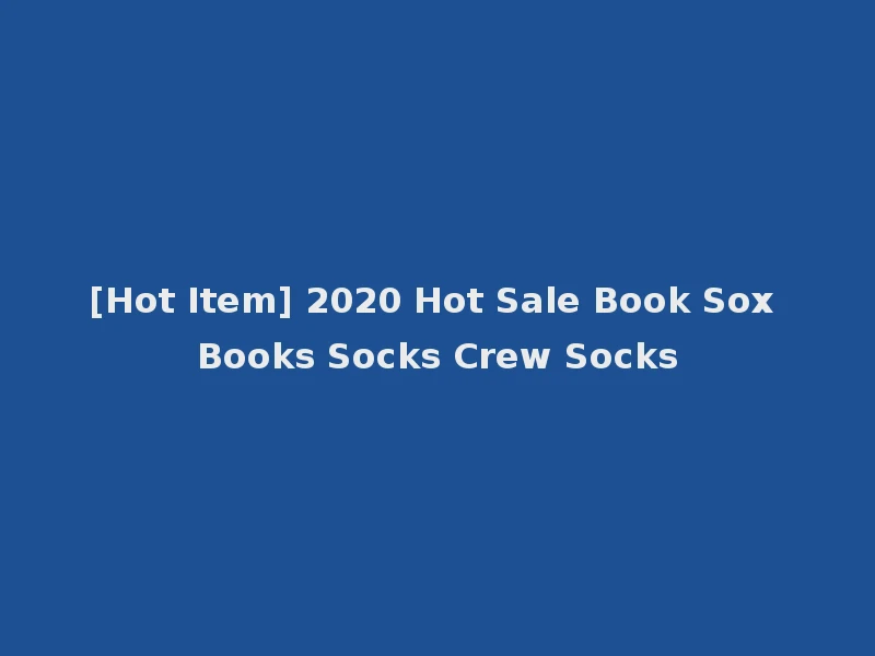 [Hot Item] 2020 Hot Sale Book Sox Books Socks Crew Socks