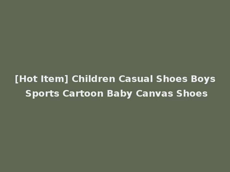[Hot Item] Children Casual Shoes Boys Sports Cartoon Baby Canvas Shoes