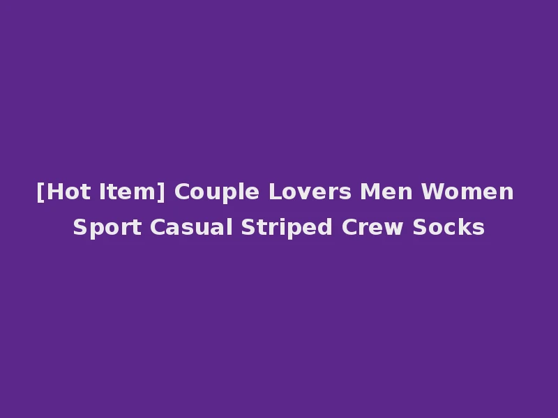 [Hot Item] Couple Lovers Men Women Sport Casual Striped Crew Socks
