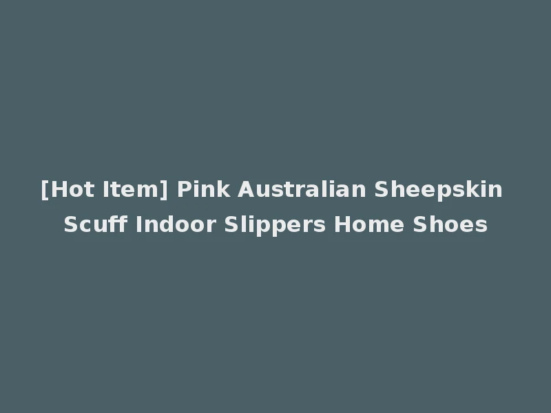 [Hot Item] Pink Australian Sheepskin Scuff Indoor Slippers Home Shoes
