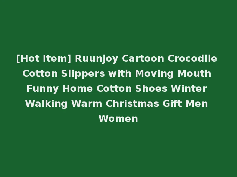 [Hot Item] Ruunjoy Cartoon Crocodile Cotton Slippers with Moving Mouth Funny Home Cotton Shoes Winter Walking Warm Christmas Gift Men Women