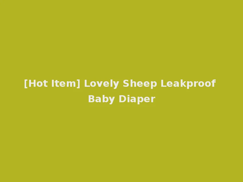 [Hot Item] Lovely Sheep Leakproof Baby Diaper