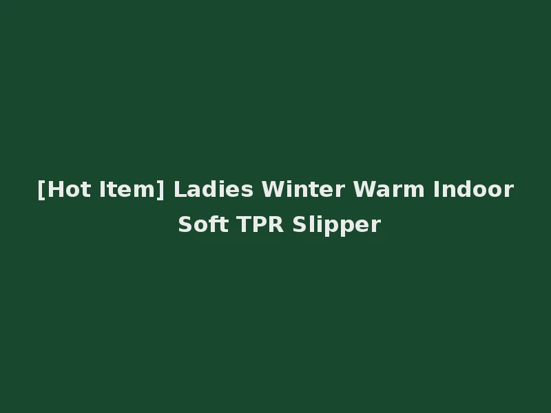 [Hot Item] Ladies Winter Warm Indoor Soft TPR Slipper