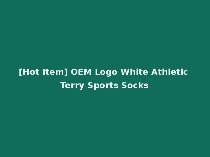 [Hot Item] OEM Logo White Athletic Terry Sports Socks
