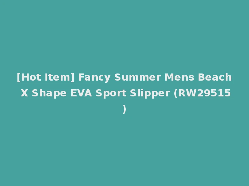 [Hot Item] Fancy Summer Mens Beach X Shape EVA Sport Slipper (RW29515)