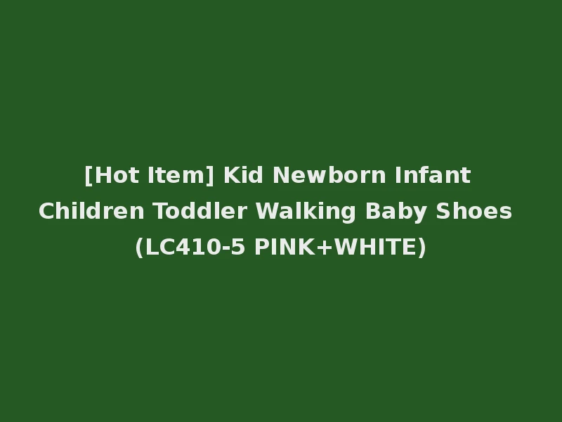 [Hot Item] Kid Newborn Infant Children Toddler Walking Baby Shoes (LC410-5 PINK+WHITE)