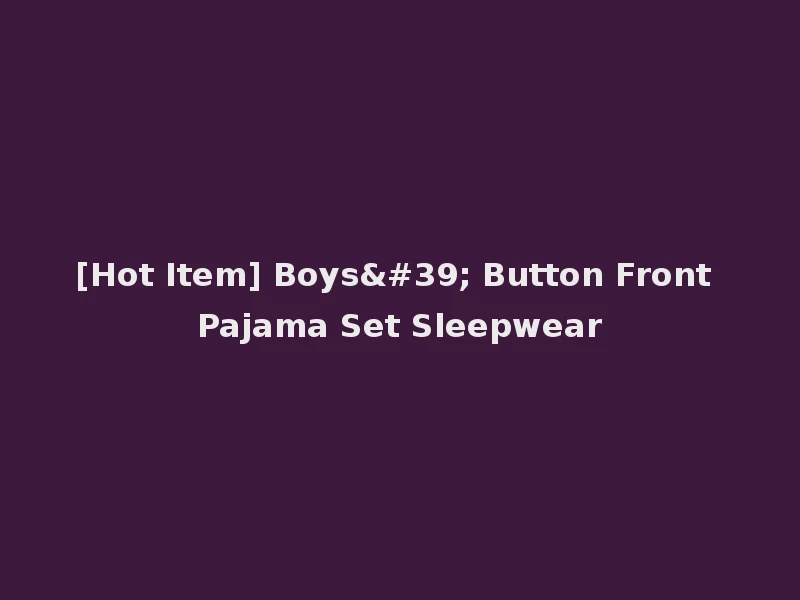 [Hot Item] Boys' Button Front Pajama Set Sleepwear