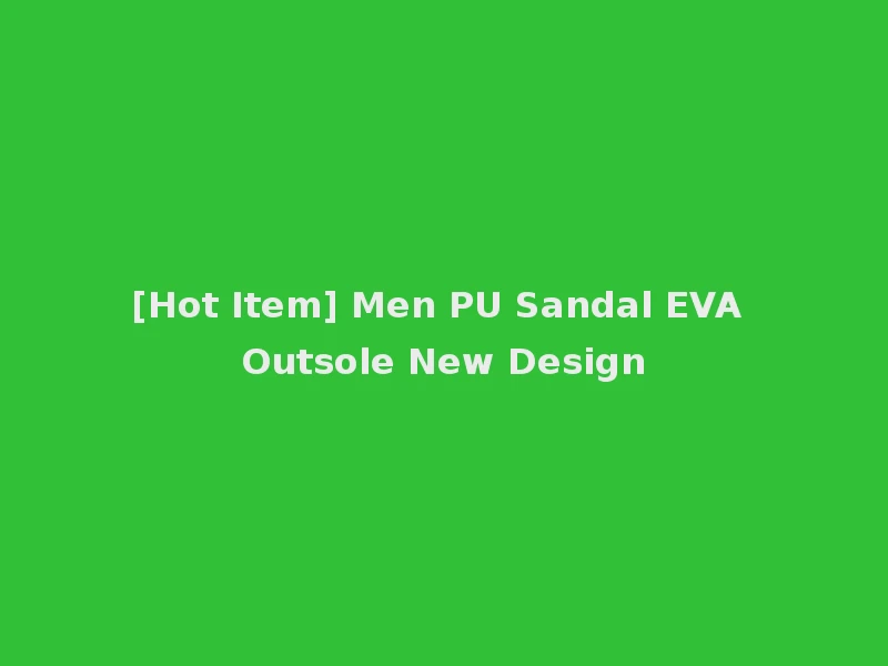 [Hot Item] Men PU Sandal EVA Outsole New Design