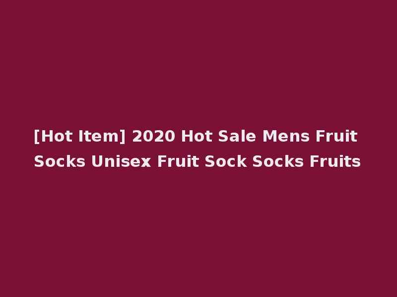 [Hot Item] 2020 Hot Sale Mens Fruit Socks Unisex Fruit Sock Socks Fruits