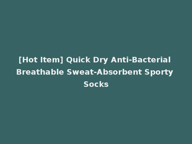 [Hot Item] Quick Dry Anti-Bacterial Breathable Sweat-Absorbent Sporty Socks