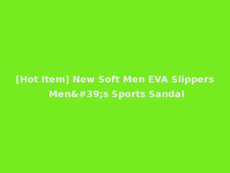 [Hot Item] New Soft Men EVA Slippers Men's Sports Sandal
