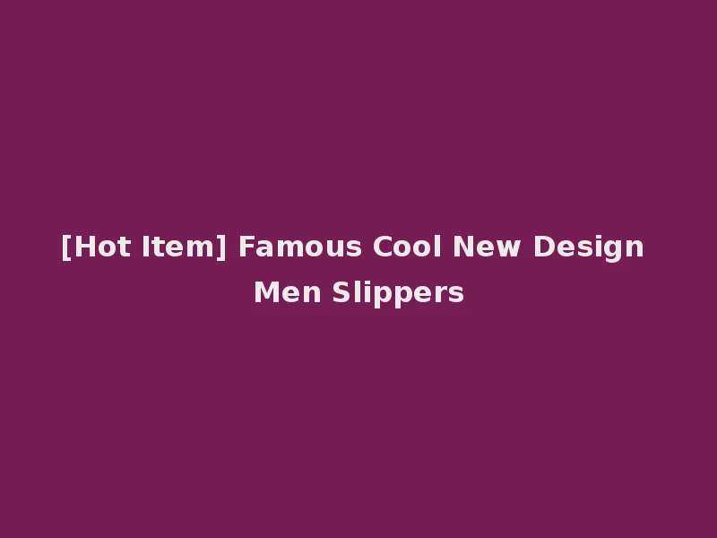 [Hot Item] Famous Cool New Design Men Slippers