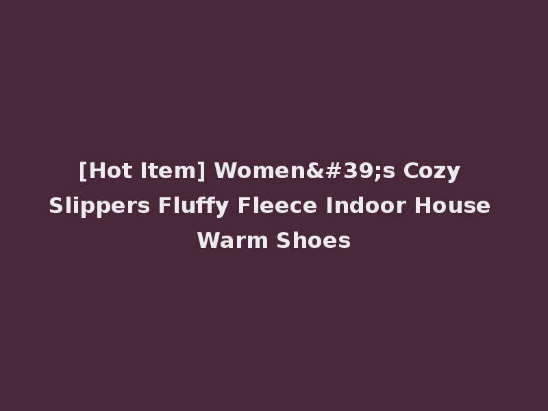 [Hot Item] Women's Cozy Slippers Fluffy Fleece Indoor House Warm Shoes