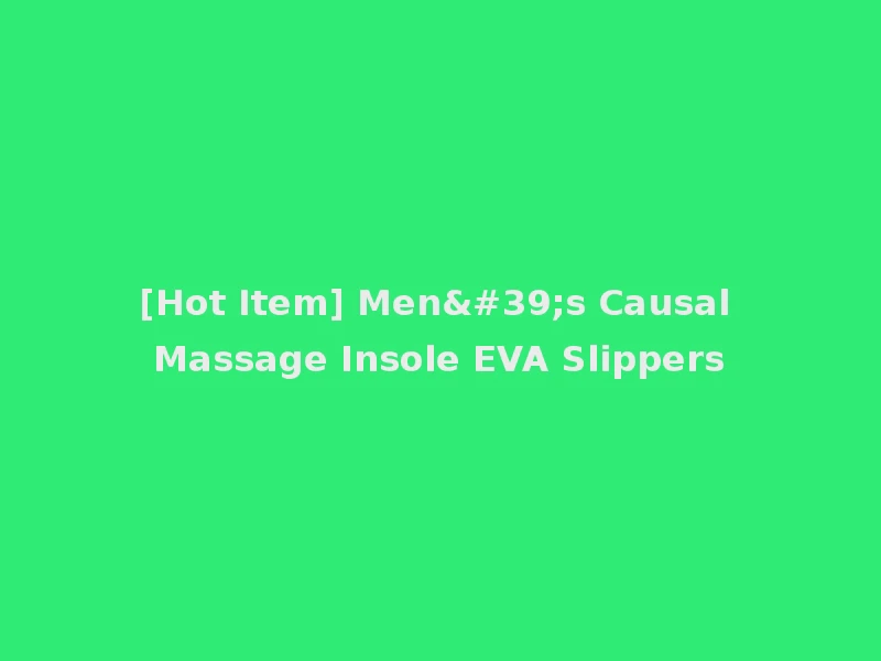 [Hot Item] Men's Causal Massage Insole EVA Slippers