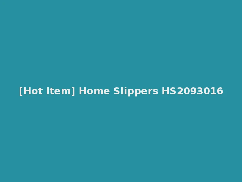 [Hot Item] Home Slippers HS2093016