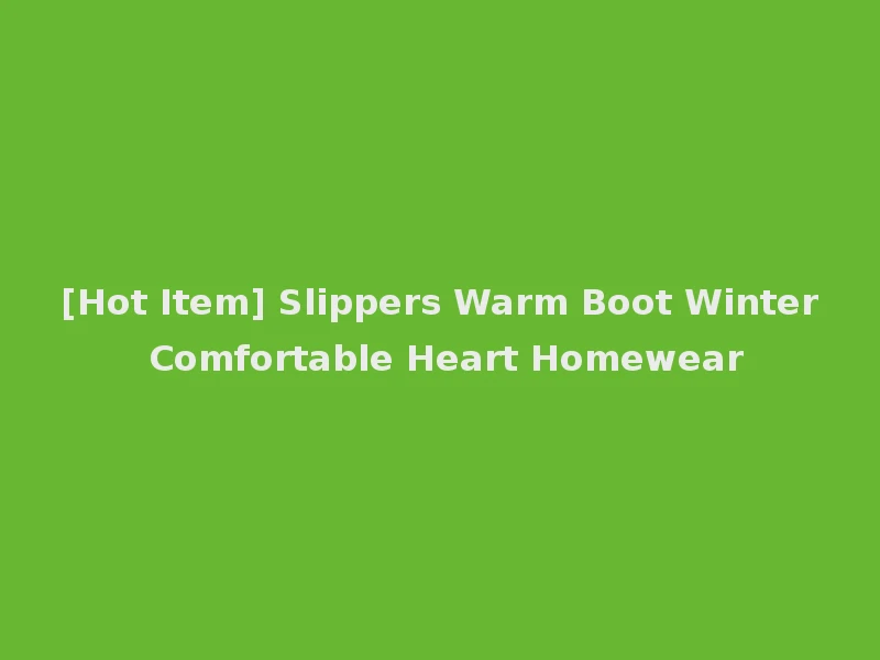[Hot Item] Slippers Warm Boot Winter Comfortable Heart Homewear