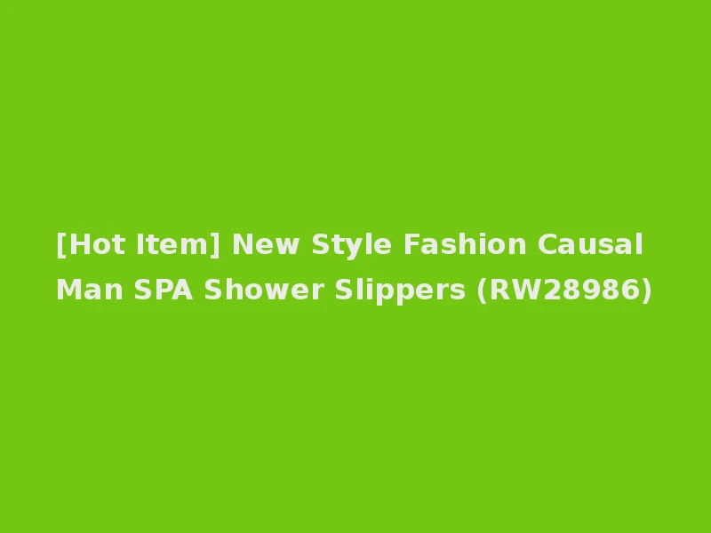[Hot Item] New Style Fashion Causal Man SPA Shower Slippers (RW28986)