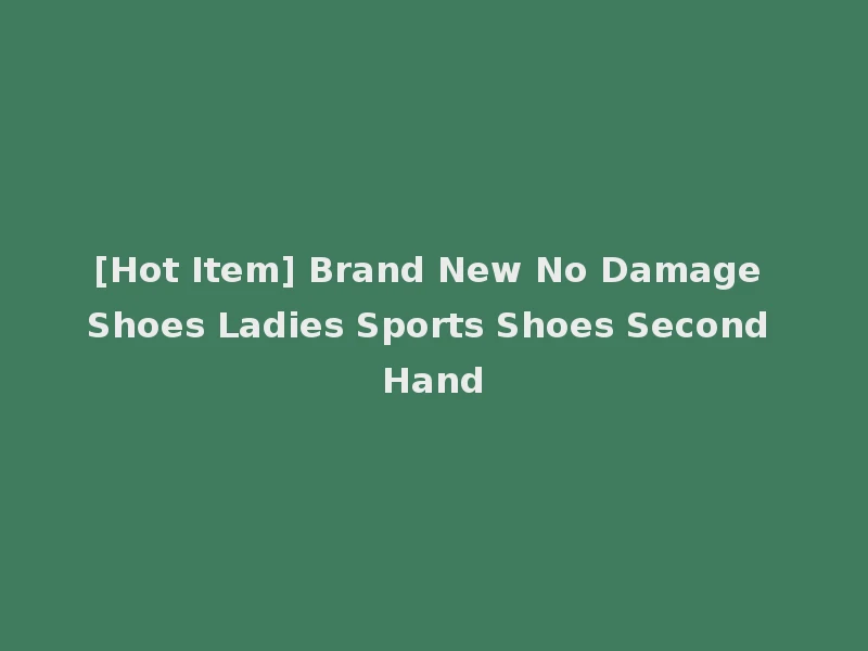 [Hot Item] Brand New No Damage Shoes Ladies Sports Shoes Second Hand