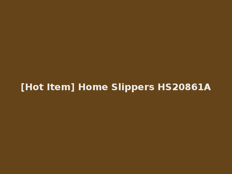 [Hot Item] Home Slippers HS20861A