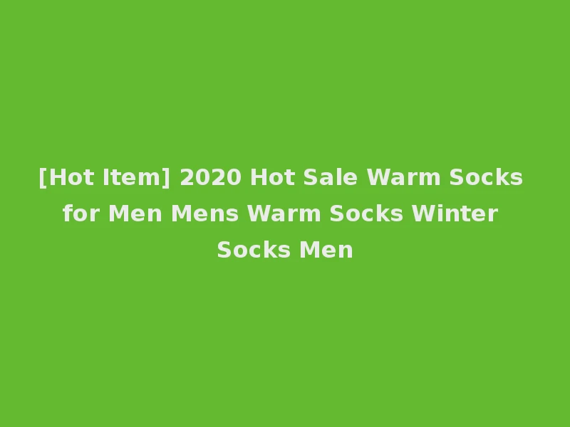 [Hot Item] 2020 Hot Sale Warm Socks for Men Mens Warm Socks Winter Socks Men
