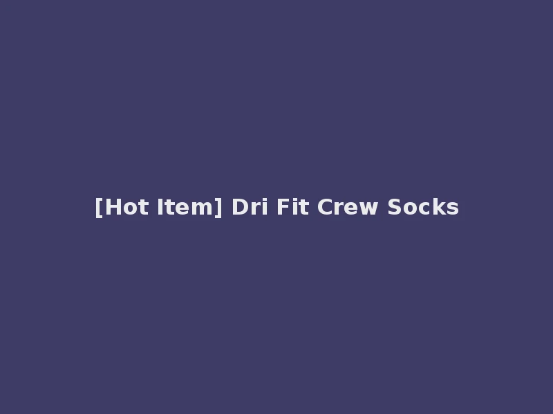 [Hot Item] Dri Fit Crew Socks