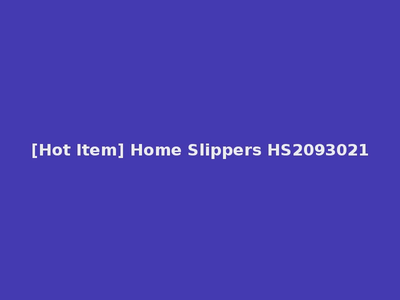 [Hot Item] Home Slippers HS2093021