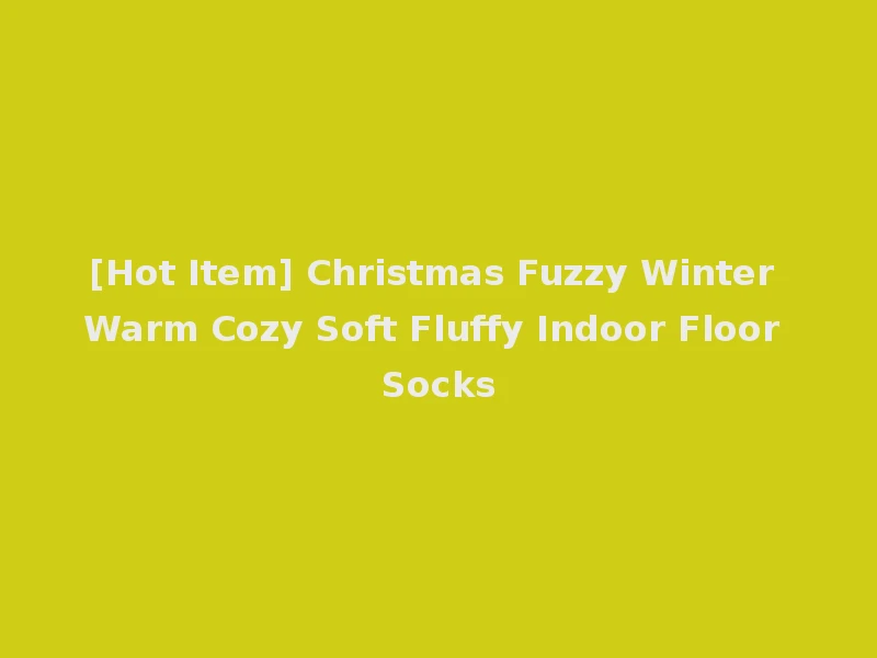 [Hot Item] Christmas Fuzzy Winter Warm Cozy Soft Fluffy Indoor Floor Socks