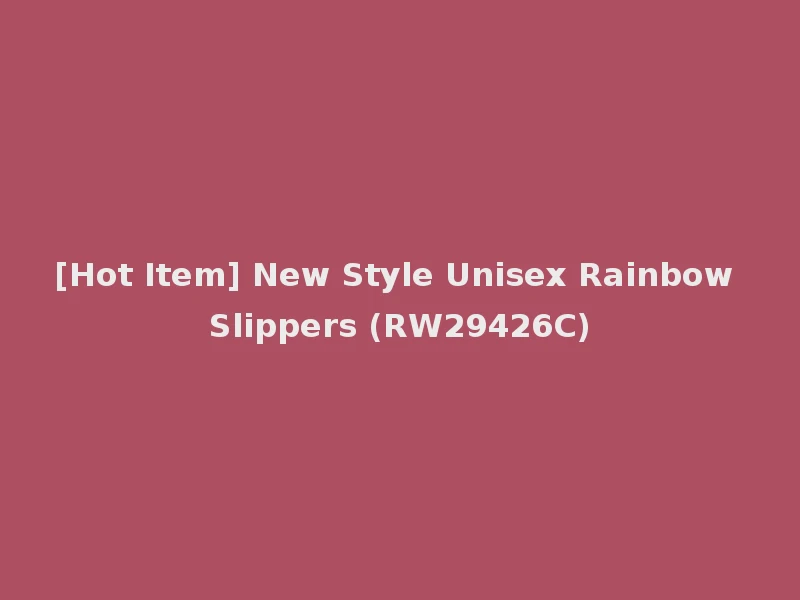 [Hot Item] New Style Unisex Rainbow Slippers (RW29426C)