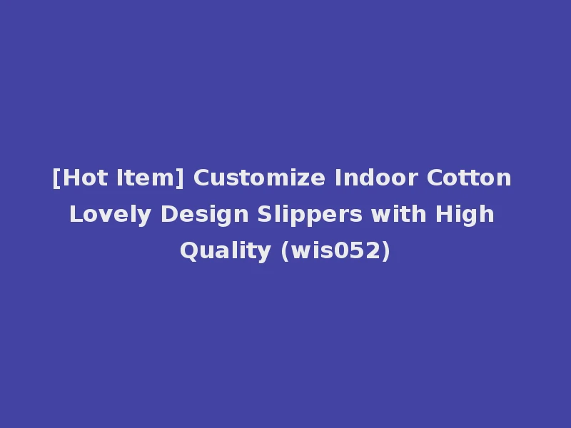 [Hot Item] Customize Indoor Cotton Lovely Design Slippers with High Quality (wis052)
