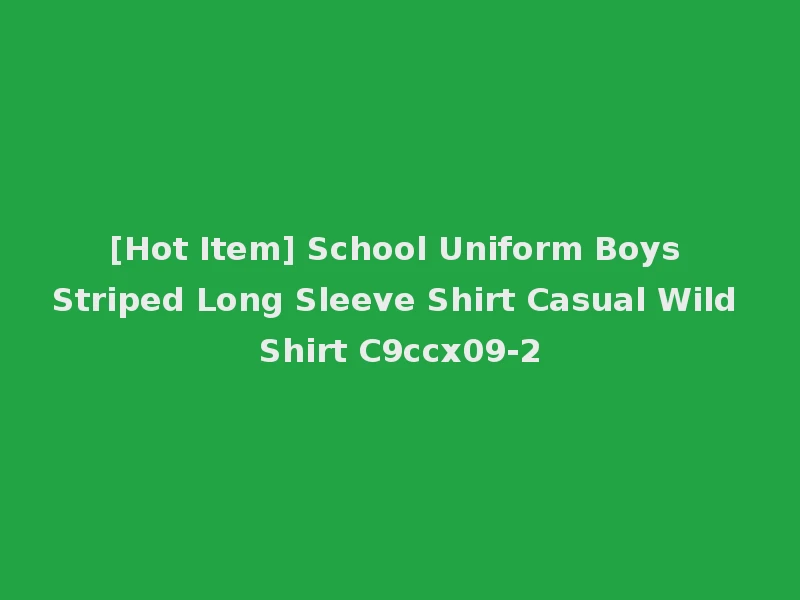 [Hot Item] School Uniform Boys Striped Long Sleeve Shirt Casual Wild Shirt C9ccx09-2