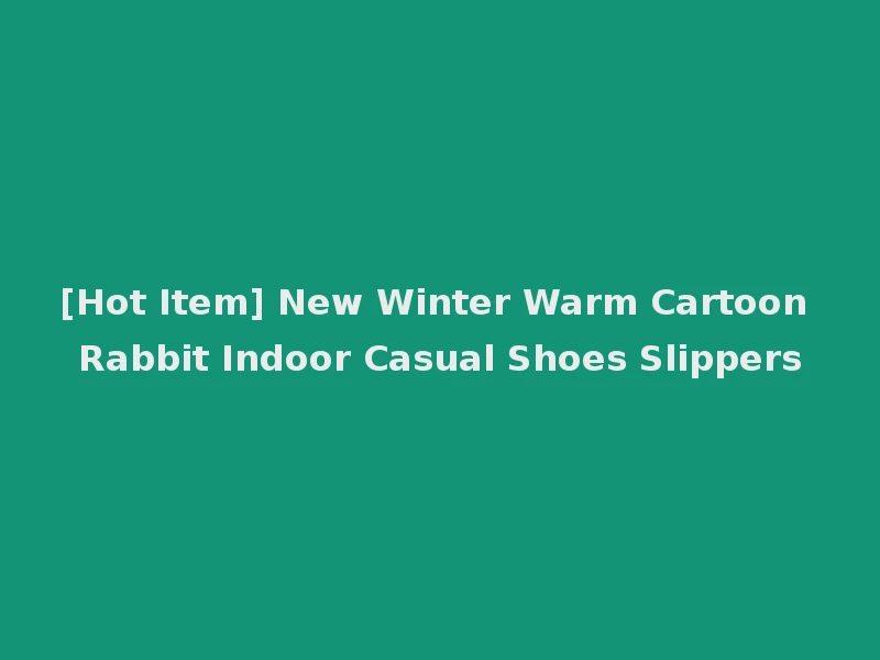 [Hot Item] New Winter Warm Cartoon Rabbit Indoor Casual Shoes Slippers