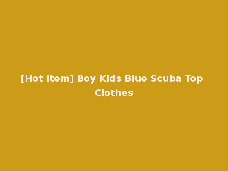 [Hot Item] Boy Kids Blue Scuba Top Clothes