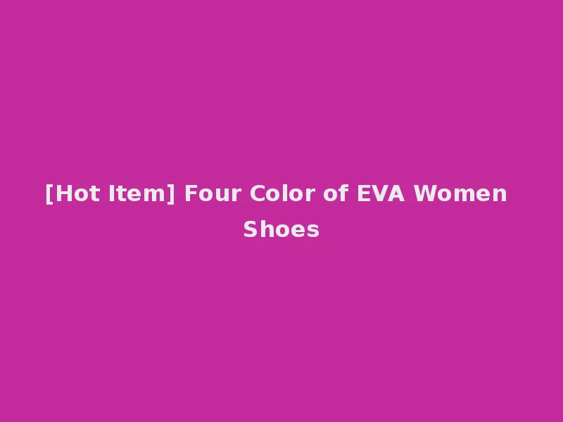 [Hot Item] Four Color of EVA Women Shoes