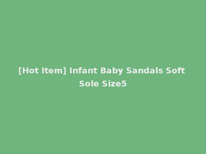 [Hot Item] Infant Baby Sandals Soft Sole Size5