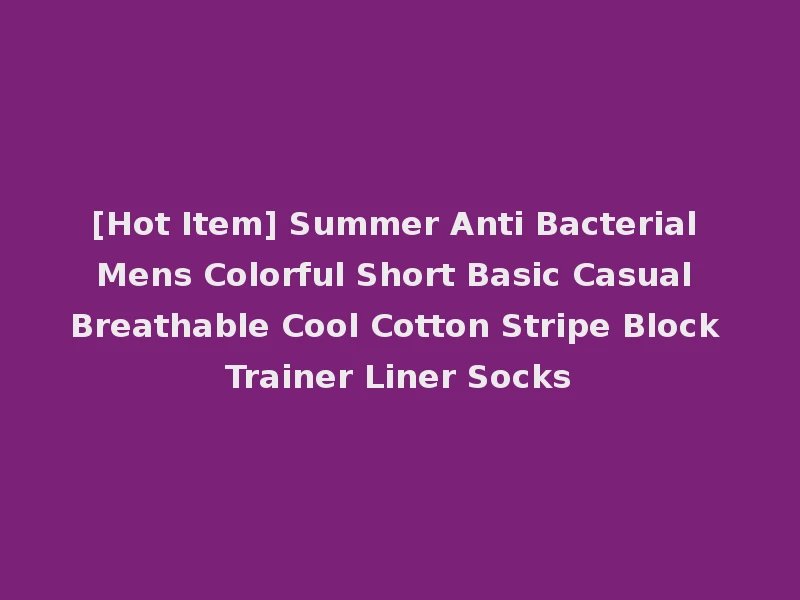 [Hot Item] Summer Anti Bacterial Mens Colorful Short Basic Casual Breathable Cool Cotton Stripe Block Trainer Liner Socks