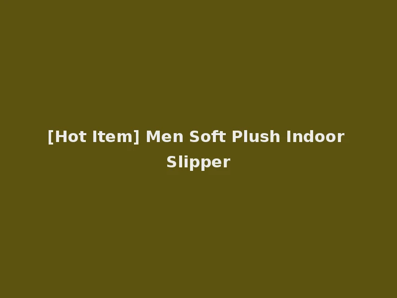 [Hot Item] Men Soft Plush Indoor Slipper