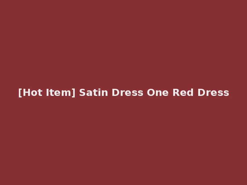 [Hot Item] Satin Dress One Red Dress
