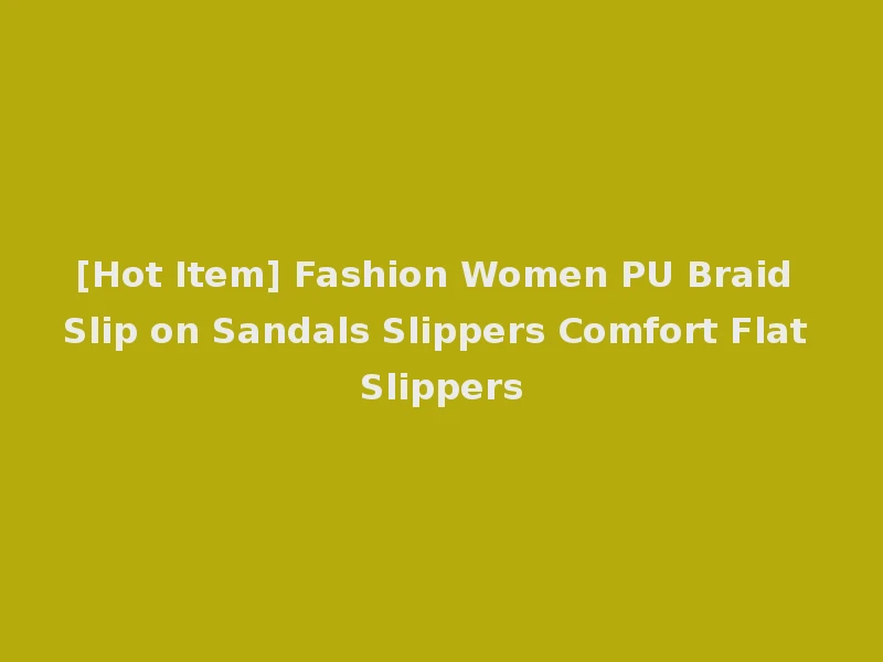 [Hot Item] Fashion Women PU Braid Slip on Sandals Slippers Comfort Flat Slippers