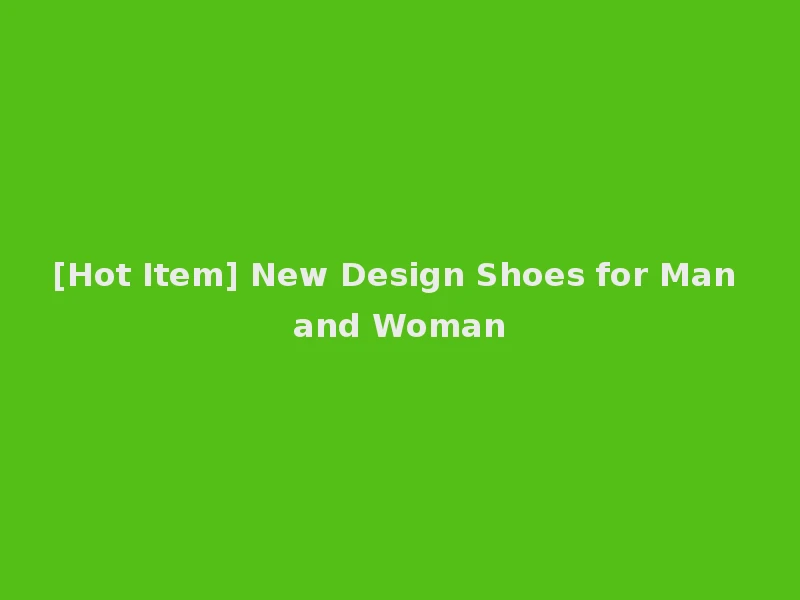 [Hot Item] New Design Shoes for Man and Woman