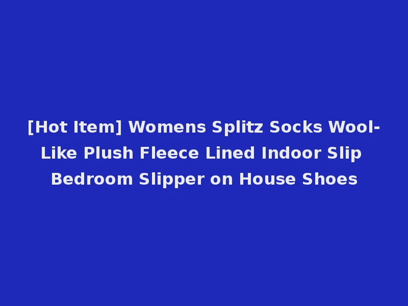 [Hot Item] Womens Splitz Socks Wool-Like Plush Fleece Lined Indoor Slip Bedroom Slipper on House Shoes