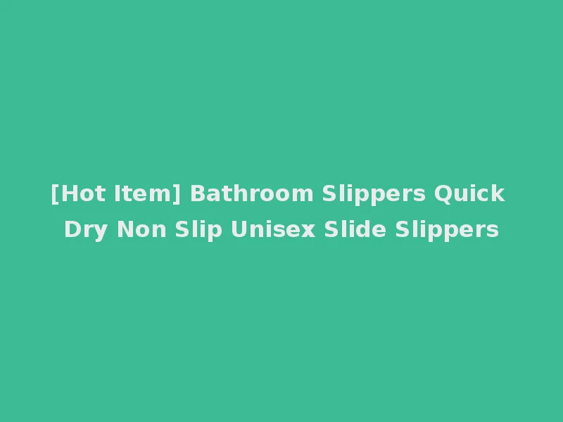 [Hot Item] Bathroom Slippers Quick Dry Non Slip Unisex Slide Slippers