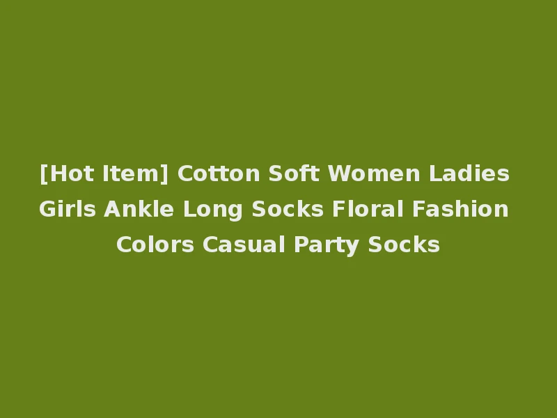 [Hot Item] Cotton Soft Women Ladies Girls Ankle Long Socks Floral Fashion Colors Casual Party Socks