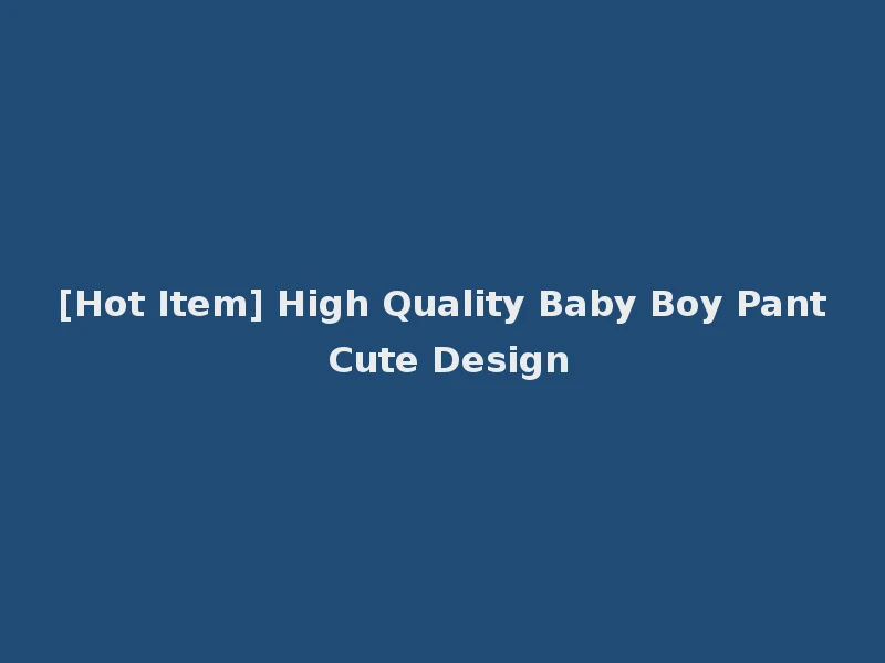 [Hot Item] High Quality Baby Boy Pant Cute Design