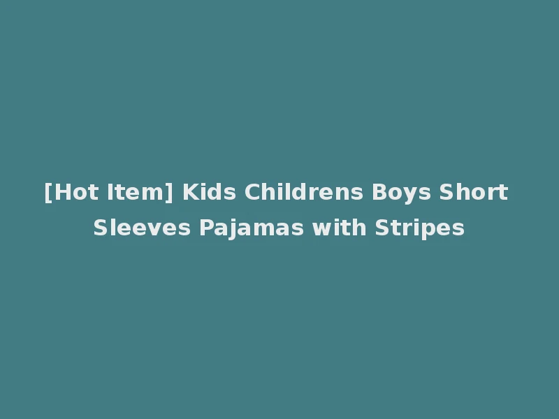 [Hot Item] Kids Childrens Boys Short Sleeves Pajamas with Stripes